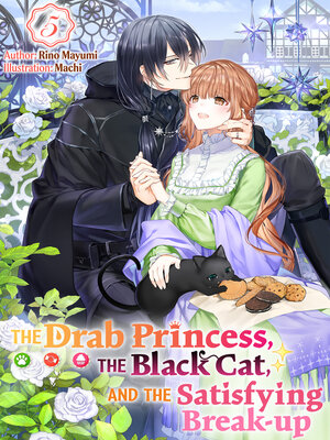 cover image of The Drab Princess, the Black Cat, and the Satisfying Break-up Volume 5